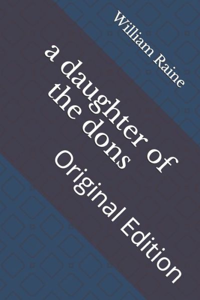 A daughter of the dons - William MacLeod Raine - Books - Independently Published - 9798735654995 - April 15, 2021