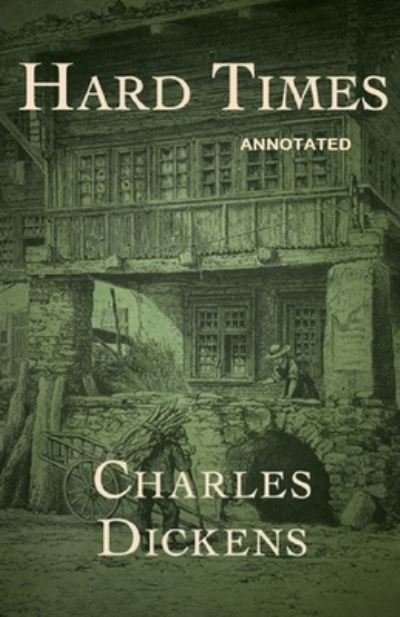 Cover for Charles Dickens · Hard Times: Fully Annotated Edition (Paperback Book) (2021)