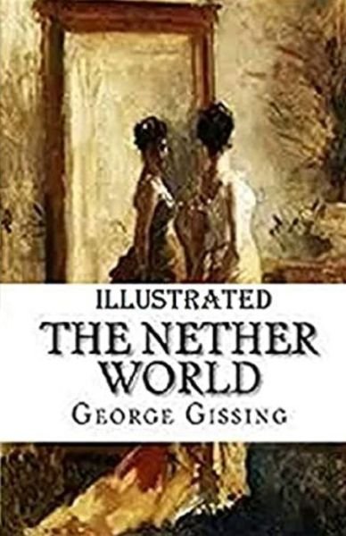Cover for George Gissing · The Nether World Illustrated (Paperback Book) (2021)