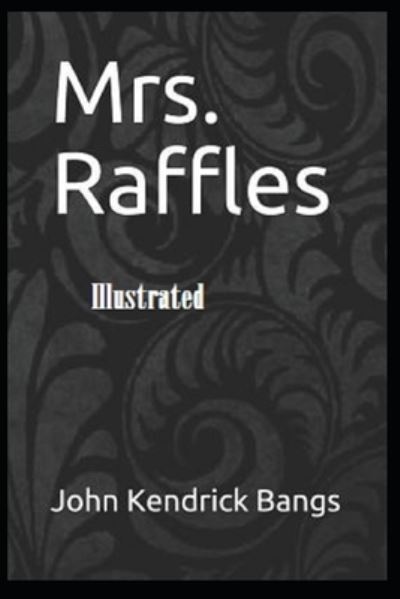 Cover for John Kendrick Bangs · Mrs. Raffles Illustrated (Paperback Book) (2021)