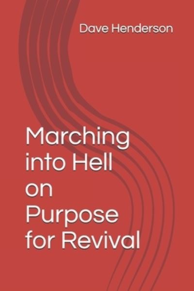 Cover for Dave Henderson · Marching into Hell on Purpose for Revival (Paperback Book) (2021)