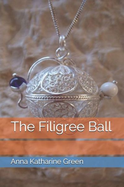 Cover for Anna Katharine Green · The Filigree Ball (Paperback Book) (2021)