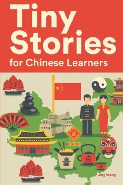 Cover for Jing Wang · Tiny Stories for Chinese Learners: Short Stories in Chinese for Beginners and Intermediate Learners (Paperback Book) (2022)