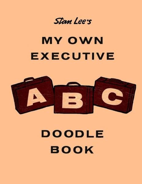 Stan Lee's My Own Executive ABC Doodle Book: Stan Lee Centennial Edition - Stan Lee - Bücher - Independently Published - 9798837752995 - 1. Juli 2022