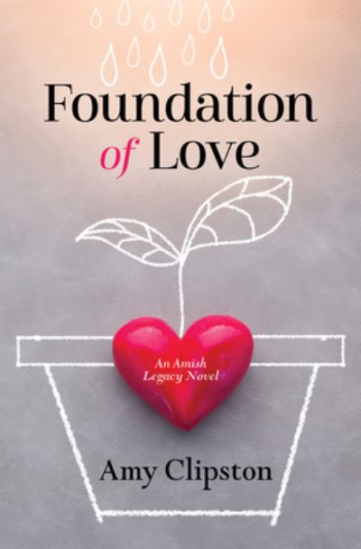 Cover for Amy Clipston · Foundation of Love (Book) (2022)