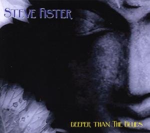 Deeper Than the Blues - Steve -band- Fister - Música - PEPPER CAKE - 0090204915996 - 10 de abril de 2008