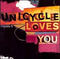 Unicycle Loves You - Unicycle Loves You - Musiikki - HIGH WHEEL - 0094922899996 - tiistai 10. kesäkuuta 2008