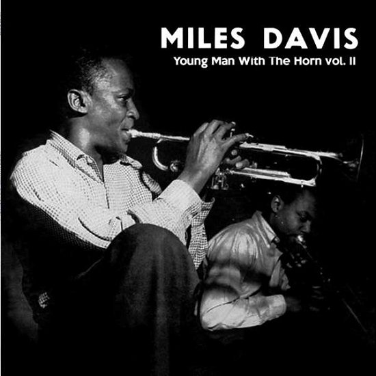 Young Man With The Horn, Vol. 2 - Miles Davis - Music - ACV ITALI - 0889397020996 - February 22, 2018