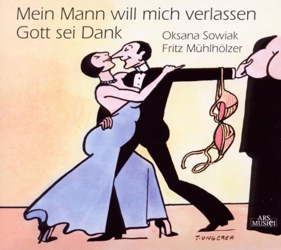 Mein Mann Will Mich Verlassen, Gott Sein Dank - Sowiak, Oksana / Muhlholzer, Fritz - Music - ARS MUSICI - 4011222323996 - March 13, 2009