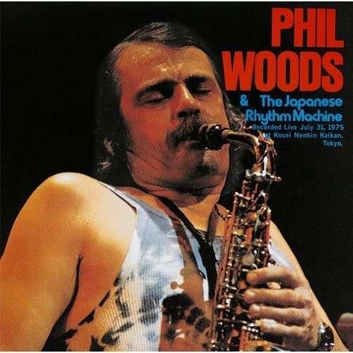 Cover for Phil Woods · And The Japanese Rhythm Machine (CD) [Japan Import edition] (2014)