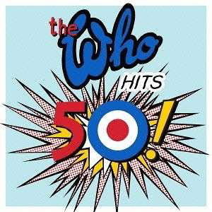 Hits 50! - The Who - Muzyka - UNIVERSAL MUSIC JAPAN - 4988005857996 - 4 lutego 2022