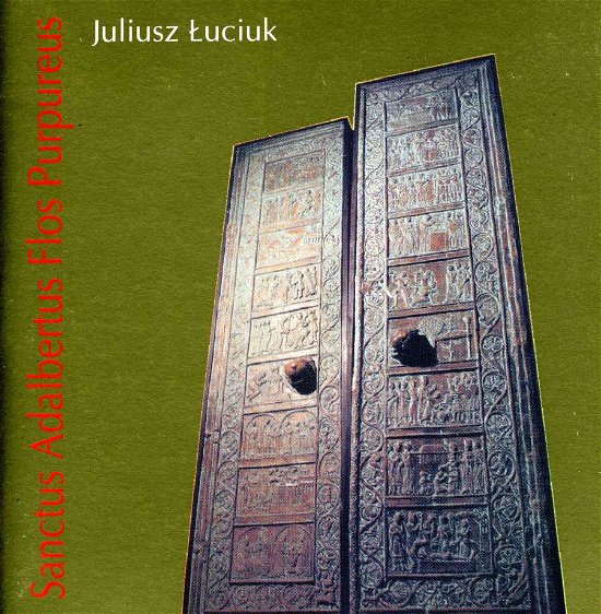 Cover for Luciuk / Warsaw Teology Academy Choir / Kosek · Sanctus Adalbertus Flos Purpureus (CD) (1997)