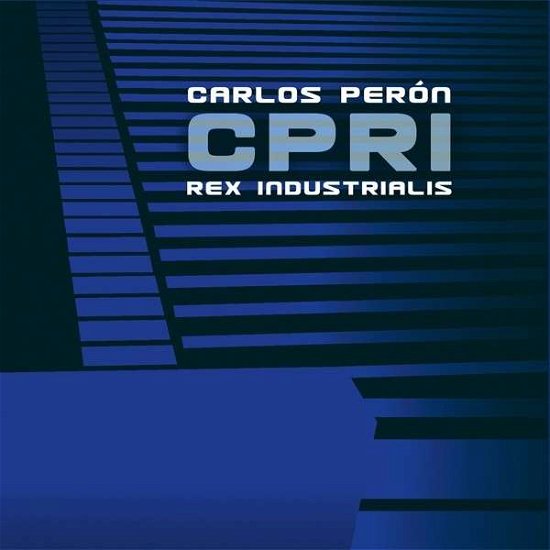 Cpri - Rex Industrials - Carlos Peron - Musikk - ZONE 30 - 8016670107996 - 3. februar 2014