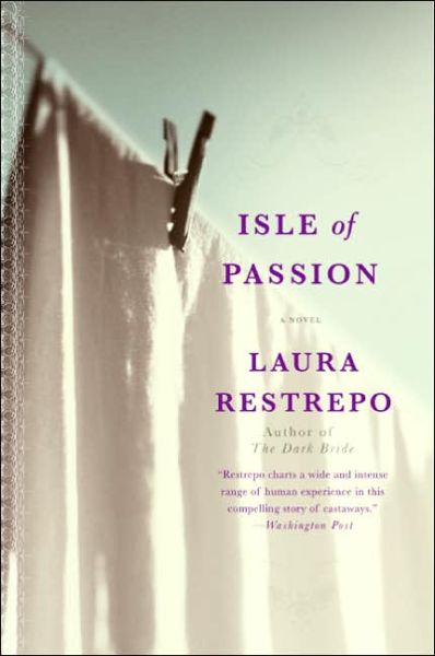 Cover for Laura Restrepo · Isle of Passion: a Novel (Taschenbuch) (2006)