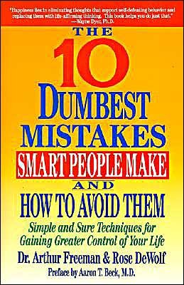 The Ten Dumbest Mistakes Smart People Make and How to Avoid Them - Arthur Freeman - Livros - HarperCollins Publishers Inc - 9780060921996 - 28 de abril de 1993