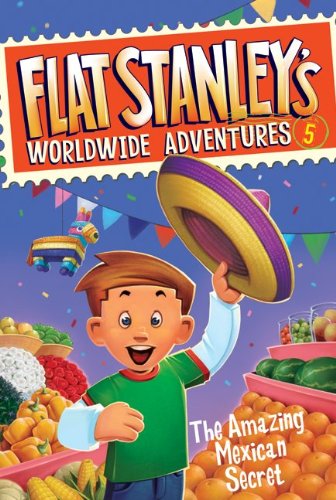 Cover for Jeff Brown · Flat Stanley's Worldwide Adventures #5: The Amazing Mexican Secret - Flat Stanley's Worldwide Adventures (Hardcover Book) (2010)