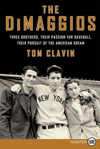 Cover for Tom Clavin · The Dimaggios Lp: Three Brothers, Their Passion for Baseball, Their Pursuit of the American Dream (Paperback Book) [Lrg edition] (2013)