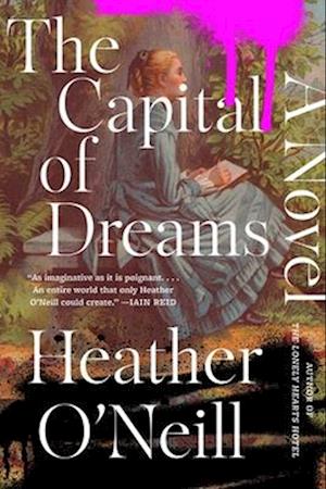 Cover for Heather O'Neill · Capital of Dreams (Book) (2025)