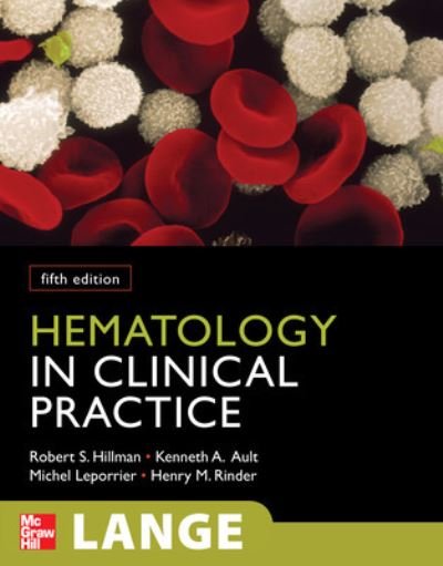 Hematology in Clinical Practice, Fifth Edition - Robert Hillman - Libros - McGraw-Hill Education - Europe - 9780071626996 - 16 de septiembre de 2010