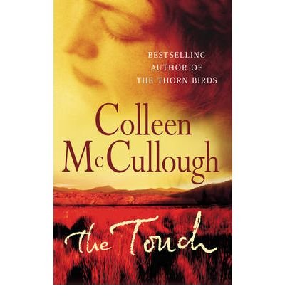 The Touch: a powerful, sweeping family saga from the international bestselling author of The Thorn Birds - Colleen McCullough - Livros - Cornerstone - 9780099280996 - 4 de novembro de 2004