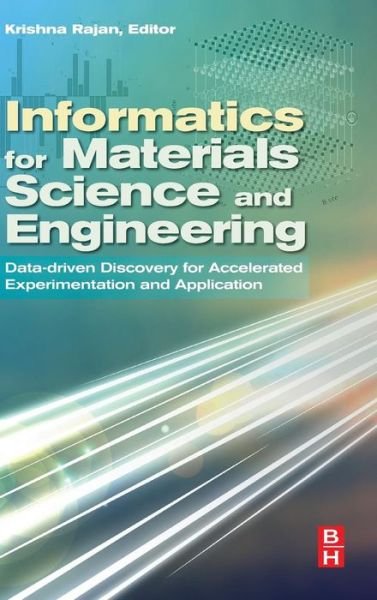Cover for Rajan · Informatics for Materials Science and Engineering: Data-driven Discovery for Accelerated Experimentation and Application (Hardcover Book) (2013)