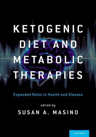 Ketogenic Diet and Metabolic Therapies: Expanded Roles in Health and Disease -  - Bøger - Oxford University Press Inc - 9780190497996 - 5. januar 2017