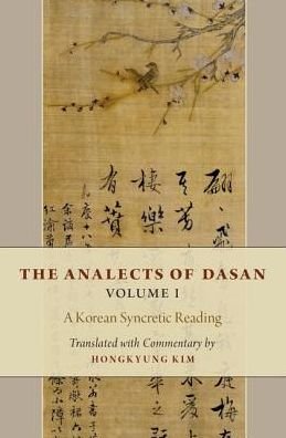 Cover for The Analects of Dasan, Volume I: A Korean Syncretic Reading (Gebundenes Buch) (2016)