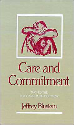 Cover for Blustein, JeffreyJ. (Associate Professor of Philosophy, Associate Professor of Philosophy, Mercy College) · Care and Commitment: Taking the Personal Point of View (Innbunden bok) (1992)