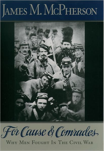 Cover for McPherson, James M. (Professor of History, Professor of History, Princeton University) · For Cause and Comrades: Why Men Fought in the Civil War (Pocketbok) (1998)