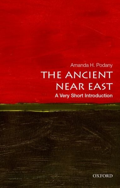 Cover for Podany, Amanda H. (Professor and Chair of History, Professor and Chair of History, California State Polytechnic University, Pomona, Los Angeles, CA, USA) · The Ancient Near East: A Very Short Introduction - Very Short Introductions (Paperback Book) (2013)