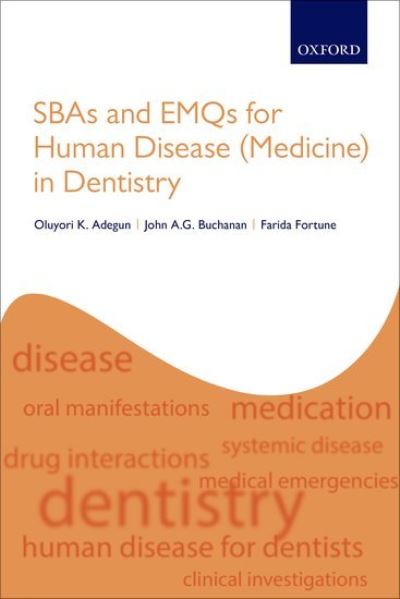 Cover for Adegun, Oluyori K. (Honorary Clinical Senior Lecturer in Clinical Human Health and Disease / Speciality Registrar in Oral and Maxillofacial Pathology, Honorary Clinical Senior Lecturer in Clinical Human Health and Disease / Speciality Registrar in Oral an · SBAs and EMQs for Human Disease (Medicine) in Dentistry (Taschenbuch) (2021)