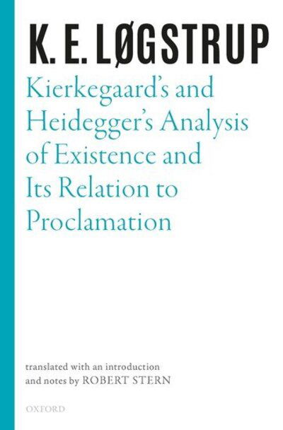 Cover for K. E. Løgstrup · Kierkegaard's and Heidegger's Analysis of Existence and its Relation to Proclamation - Selected Works of K.E. Logstrup (Inbunden Bok) (2020)