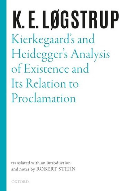 Cover for K. E. Løgstrup · Kierkegaard's and Heidegger's Analysis of Existence and its Relation to Proclamation - Selected Works of K.E. Logstrup (Innbunden bok) (2020)