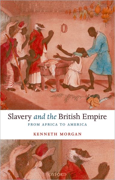 Cover for Morgan, Kenneth (, Professor of History, Brunel University) · Slavery and the British Empire: From Africa to America (Hardcover Book) (2007)