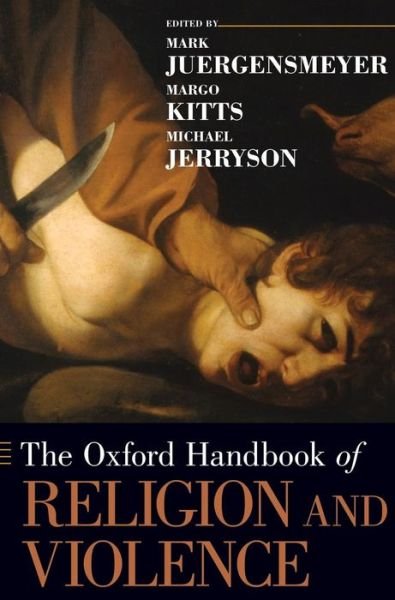 Cover for Mark Juergensmeyer · The Oxford Handbook of Religion and Violence - Oxford Handbooks (Inbunden Bok) (2013)