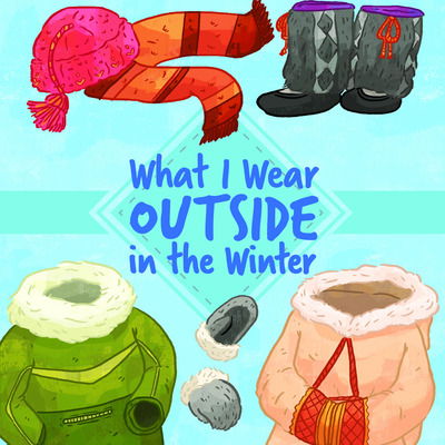 Cover for Arvaaq Press · What I Wear Outside in the Winter: English Edition - Nunavummi Reading Series (Paperback Book) [English edition] (2019)