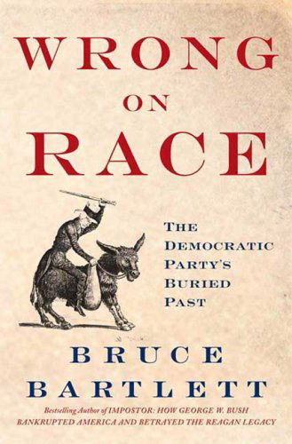 Cover for Bruce Bartlett · Wrong on Race: the Democratic Party's Buried Past (Paperback Book) [Reprint edition] (2008)