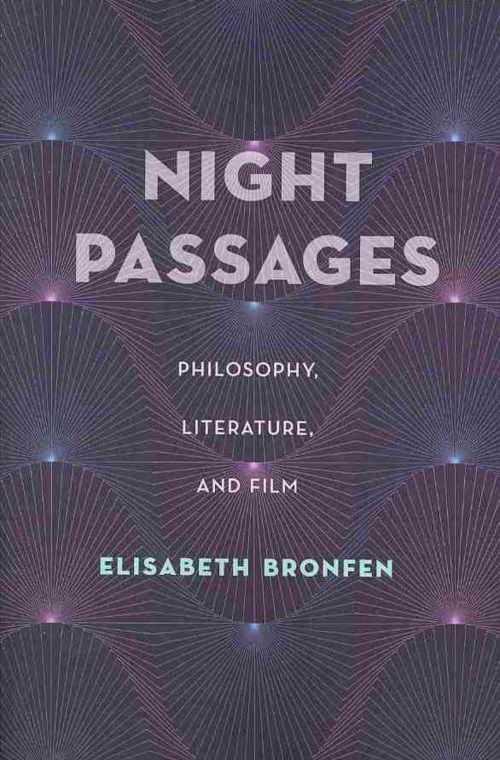 Cover for Elisabeth Bronfen · Night Passages: Philosophy, Literature, and Film (Paperback Book) (2013)