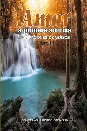 Cover for Dougglas Hurtado Carmona · Amor a Primera Sonrisa. Libro III (Book) (2018)