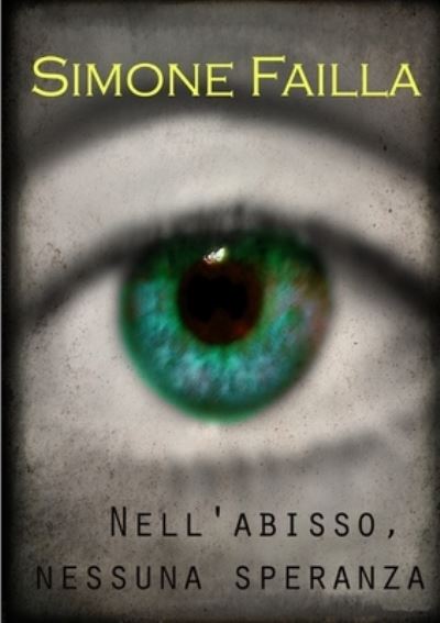 Cover for Simone Failla · Nell'Abisso, Nessuna Speranza (Book) (2017)