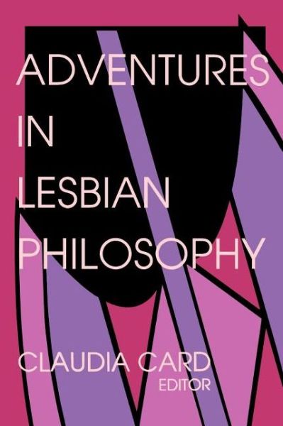 Cover for Claudia Card · Adventures in Lesbian Philosophy (Paperback Book) (1994)