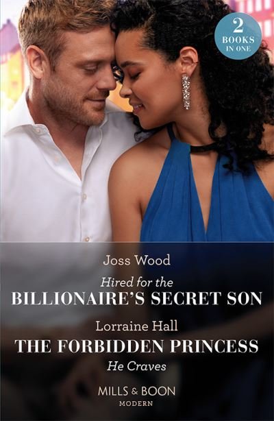 Cover for Joss Wood · Hired For The Billionaire's Secret Son / The Forbidden Princess He Craves: Hired for the Billionaire's Secret Son / the Forbidden Princess He Craves (Paperback Book) (2023)