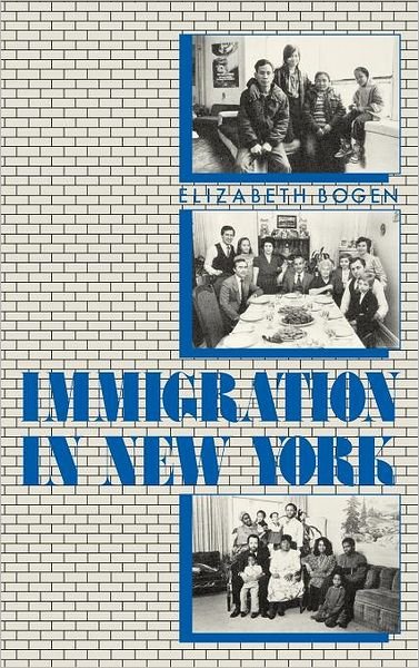 Cover for Elizabeth Bogen · Immigration in New York (Hardcover Book) (1987)