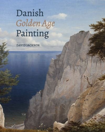 Danish Golden Age Painting - David Jackson - Bøker - Yale University Press - 9780300249996 - 24. august 2021