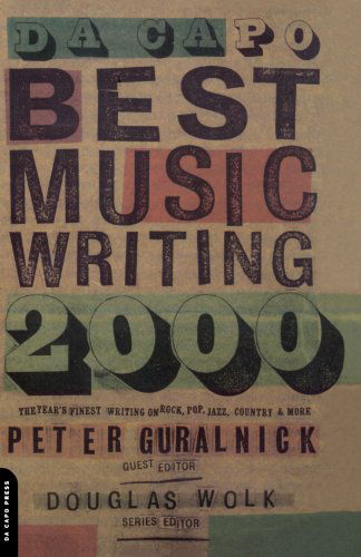 Da Capo Best Music Writing 2000: The Year's Finest Writing On Rock, Pop, Jazz, Country And More - Douglas Wolk - Kirjat - Hachette Books - 9780306809996 - torstai 5. lokakuuta 2000