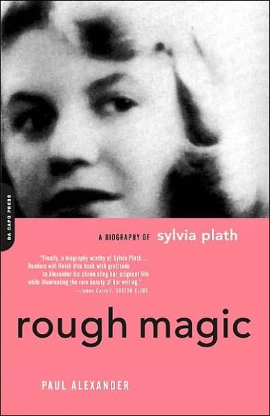 Rough Magic: A Biography Of Sylvia Path - Paul Alexander - Livros - Hachette Books - 9780306812996 - 18 de setembro de 2003