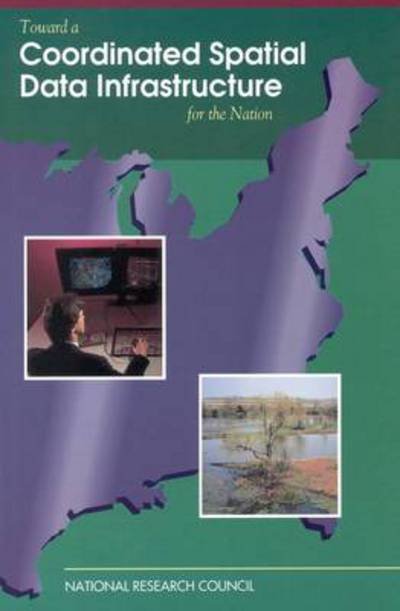 Toward a Coordinated Spatial Data Infrastructure for the Nation - Mapping Science Committee - Bücher - National Academies Press - 9780309048996 - 1. Februar 1993