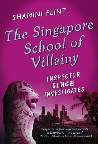 Cover for Shamini Flint · The Singapore School of Villainy: Inspector Singh Investigates (Gebundenes Buch) [Reprint edition] (2012)