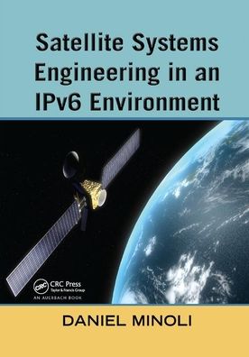 Cover for Daniel Minoli · Satellite Systems Engineering in an IPv6 Environment (Paperback Book) (2019)