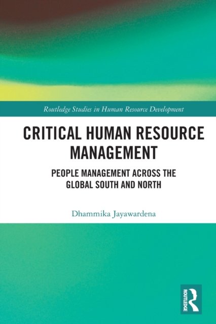 Cover for Dhammika Jayawardena · Critical Human Resource Management: People Management Across the Global South and North - Routledge Studies in Human Resource Development (Pocketbok) (2023)
